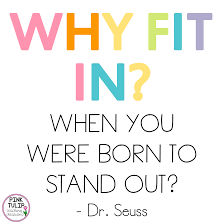 Why Fit In When You Were Born To Stand Out Quote Why Fit In When You Were Born To Stand Out Pink Tulip Creations Teaching Quotes Please Feel Teaching Quotes Classroom Motivational Quotes Stand Out Quotes