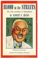 Blood in the Streets : the life and rule of Trujillo: hicks, albert:  Amazon.com: Books