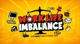 Work Life Imbalance - A Comedy Format Show