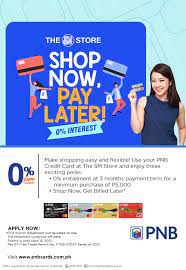 The list of 0% interest installment partners is found in the aub credit cards website. Enjoy Shop Now Pay Later At The Sm Store Philippine National Bank