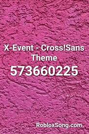 These id's and codes can be used for popular roblox games like rhs. X Event Cross Sans Theme Roblox Id Roblox Music Codes Undertale Roblox Death Note L