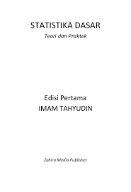 / judulnya kurang menarik, tapi itu hanya pengalan tema yang ada dalam video kali ini. Statistika Dasar Teori Dan Praktek Imam Tahyudin Academia Edu