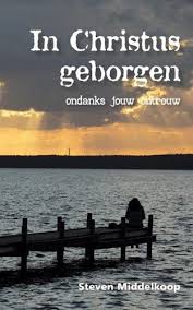 In Christus Geborgen Ondanks Jouw Ontrouw S Middelkoop Steven Middelkoop Christus Bijbel Gods Genade