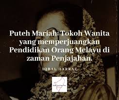 Tokoh yang terlibat dalam penentangan malayan union. Puteh Mariah Tokoh Wanita Yang Memperjuangkan Pendidikan Orang Melayu Di Zaman Penjajahan Laksamana