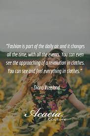 Fashion Is Part Of The Daily Air And It Changes All The Time With All The Events You Can Even See The Approachin Fashion Quotes Life Quotes Emotional Quotes