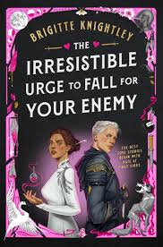 The Irresistible Urge to Fall For Your Enemy by Brigitte Knightley |  Goodreads