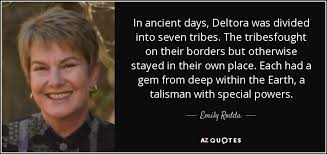 Emily Rodda quote: In ancient days, Deltora was divided into seven tribes.  The...