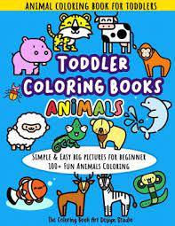 Download Toddler Coloring Books Animals Animal Coloring Book For Toddlers Simple Easy Big Pictures 100 Fun Animals Coloring Children Activity Books For Kids Ages 2 4 4 8 8 12 Boys And Girls By The