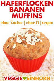 Vegane Bananenmuffins Mit Haferflocken Rezept Bananen Muffins Vegane Muffins Und Muffins Ohne Zucker