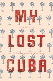 One of the more vocal. My Lost Cuba Gonzalez Falla Celso 9780988767324 Amazon Com Books