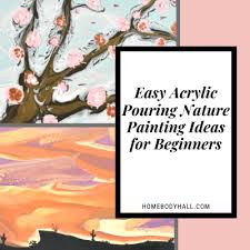 Easy Acrylic Pouring Nature Painting Ideas For Beginners Homebody Hall This collection will focus on bringing you easy wall art designs that you can make by yourself in practically no time.