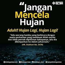 Semua orang berkata, ikuti dan turuti kata hatimu. Kata Kata Hujan Islami