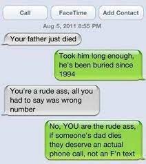 So we have put together a list of some. When Someone Dies Funny Text Messages Funny Text Fails Funny Wrong Number Texts