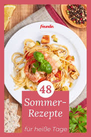 Sommer Rezepte 48 Raffinierte Rezepte Fur Heisse Tage Freundin De Sommer Rezepte Abendessen Rezepte Sommer Rezepte