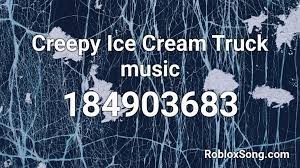 You can use the contact us page of the website to talk to us. Creepy Ice Cream Truck Music Roblox Id Roblox Music Codes