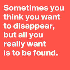 She knows what i think about, and what i think about, one love. Sometimes You Think You Want To Disappear But All You Really Want Is To Be Found Post By Invalid On Boldomatic