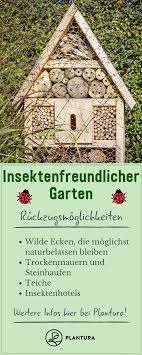 Insektenfreundlicher Garten Ruckzugsmoglichkeiten Damit Sich Insekten In Eurem Garten Richtig Wohlfuhlen Konnt Ihr Verschiedene Insektenhotel Garten Tipps