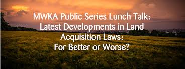 Cases and commentaries as want to read Latest Developments In Land Acquisition Laws For Better Or Worse