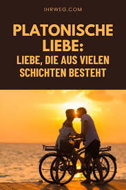 Platonische Liebe Liebe Die Aus Vielen Schichten Besteht In 2020 Platonische Liebe Platonische Beziehung Liebe