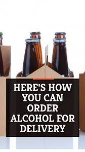 Here S How You Can Order Alcohol For Delivery Alcohol Liquor License Canning