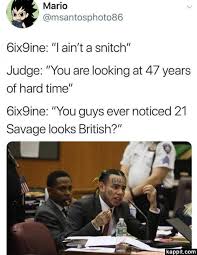 I'll snitch for candy snitch 9ine meme court snitch. 69 6ix9ine Memes That Show Rapper S Insanity Funny Gallery