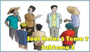 25 questions | by catherinehalcomb | last updated: Terbaru Soal Tematik Kelas 3 Tema 7 Subtema 3 Dan Kunci Jawaban
