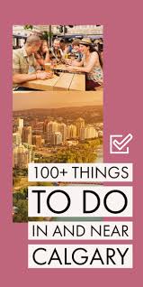 100 Things To Do In And Around Calgary 100 Things To Do Calgary Things To Do