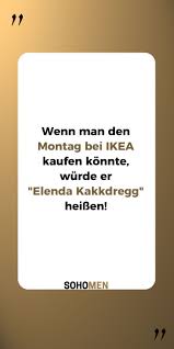 Lustige Spruche Lustig Witzig Funny Montag Monday Ikea Wenn Es Den Montag Bei Ikea Zu Kaufen Urkomische Zitate Zitate Zum Thema Arbeit Lustige Spruche