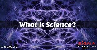 Science is a knowledge generating activity which is based on systematically organized bodies of accumulated knowledge obtained through objective observations. What Is Science Article Version Sigma Nutrition