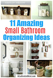 11 Fantastic Small Bathroom Organizing Ideas A Cultivated Nest Small Bathroom Organization Bathroom Organization Bathroom Storage Solutions