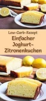 rezept f r low carb joghurt zitronenkuchen der kohlenhydratarme kalorienreduzierte kuchen wird ohne zucker und getreidemehl z keto recipes easy food recipes