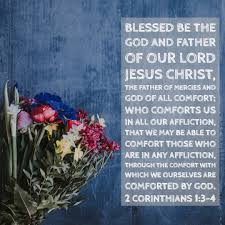 Perhaps they are not the stars, but rather, openings in heaven where the may the love of family and friends comfort you during these difficult days, our most heartfelt condolences. 2 Corinthians 1 3 4 God Of All Comfort Free Art Download Bible Verses To Go