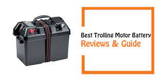 Best Trolling Motor Battery Top 10 Options Reviews Guide Best Trolling Motor Battery Trolling Motor Electrical Motor