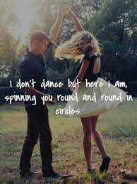 I Dont Dance But Here I Am Spinning You Round And Round In Circles Love Facts Entrance Songs Songs