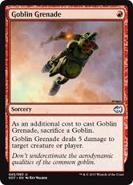 Inflict as much battle damage you need to activate the effects of your goblins! I Ll Throw A Grenade For You Magic The Gathering