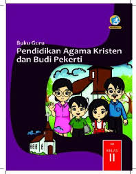 Pjj rctv sd kelas 1 literasi ppk, 30 november 2020. Buku Guru Pendidikan Agama Kristen Dan Budi Pekerti Kelas 2 Revisi 2017 Aplikasi Bse
