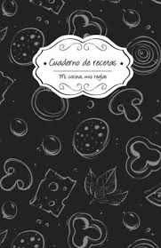 Recetas de cocina, más de 21.500 recetas sencillas, explicadas paso a paso y ordenadas por categoría. Cuaderno De Recetas Pizarra Mi Cocina Mis Reglas Volume 3 Spanish Edition Campus Boulevard 9781984273895 Amazon Com Books