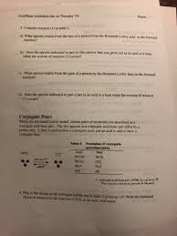 In this worksheet, we will practice identifying conjugate acids and bases in chemical equations and predicting their relative acid or base strengths. Solved Acid Base Worksheet Due On Thursday 7 6 Name Acid Chegg Com