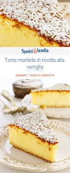 torta morbida di ricotta alla vaniglia ricetta torte dolci ricotta