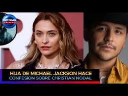 Hija de Michael Jackson hace impactante confesión sobre Christian Nodal  #nodal #michaeljackson