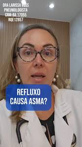 O #refluxogastroesofágico é um traço tratável da asma, que pode piorar  muito os pacientes com asma., É fundamental uma avaliação adequada e uma  abordagem multidisciplinar , Dra. Larissa Voss, ...