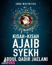 Kisah Kisah Ajaib Syekh Abdul Qadir Jaelani Buku Syekh Abdul Qodir Jaelani Oleh Ibnu Watiniyah Buku Keagamaan Buku Pendidikan