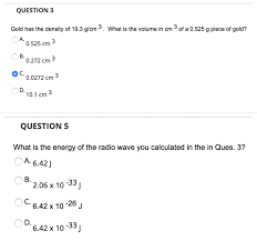 If the crown's mass was 6.00x102 g, what volume of water would have been displaced if the crown was indeed made of pure gold? Question 3 Gold Has The Density Of 19 3 G Cm3 Wha Chegg Com