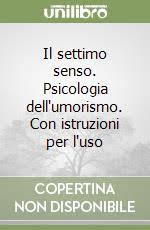 Il settimo senso. Psicologia dell&#39;umorismo. Con istruzioni per l&#39;uso |  Giovannantonio Forabosco | Franco Muzzio Editore | 1994