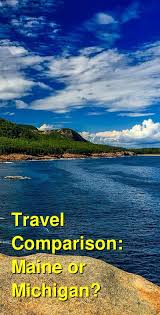But on the way back we are thinking about taking our time coming back. Should I Visit Maine Or Michigan For Vacation Which Is Better Which Is Cheaper A Travel Comparison For Michigan Vs Maine Budgetyourtrip Com
