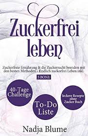 Zuckerfrei Leben Zuckerfreie Ern Hrung Zuckerfrei Leben Zuckerfrei Zuckerfreie Rezepte