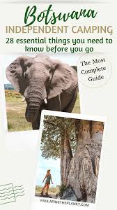 Botswana A Complete Guide Of 28 Things To Know Before You Go Wild Camping Paula Pins The Planet Botswana Travel Africa Travel Travel Motivation