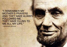 Abraham Lincoln Quote On Importance Of Mother Prayer In Life Dont Give Up World