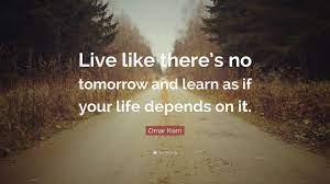 Quote of the day today's quote | archive. Slike Live Life Like Theres No Tomorrow Quotes
