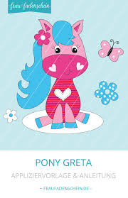 Dazu muss ich sagen, ich besitze keinen stick. Applikationsvorlage Pony Greta Applikation Vorlagen Applikationsvorlagen Niedliche Zeichnungen